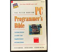Peter Norton's PC Programmer's Bible: The Ultimate Reference to IBM PC and Compatible Hardware and Systems Software