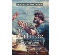 Peter of Galilee: Shepherd of the Early Church