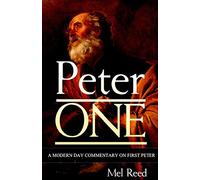 Peter ONE: A Modern Day Commentary on First Peter