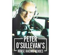 Peter O'Sullevan's Horse Racing Heroes