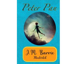 Peter Pan by JM Barrie (Illustrated Edition)