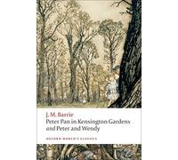 Peter Pan in Kensington Gardens and Peter and Wendy (Oxford World's Classics) by J. M. Barrie (2009-01-15)