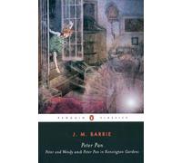 Peter Pan: Peter and Wendy and Peter Pan in Kensington Gardens by J.M. Barrie (E