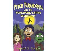 Peter Paranormal and the Homework-Eating Werewolf