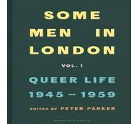 Peter Parker Some Men In London: Queer Life, 1945-1959 Hardback Book Peter Parker Multicolor