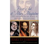 Peter, Paul and Mary Magdalene: The Followers of Jesus in History and Legend
