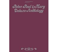 Peter, Paul & Mary Deluxe Anthology (Voice/Piano/Guitar) by Peter, Paul & Mary (2008) Sheet music