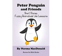 Peter Penguin and Friends: Short Stories, Fuzzy Animals, and Life Lessons (Karma for Kids Books)