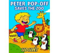 Peter Pop-Off Saves the Zoo: “A Silly Zoo Adventure for Kids 3-7: Rhymes, Giggles & Kindness”