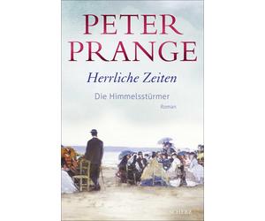 Peter Prange Herrliche Zeiten - Die Himmelsstürmer: Roman (Hardback)