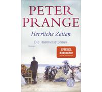 Peter Prange Herrliche Zeiten - Die Himmelsstürmer: Roman (Paperback)