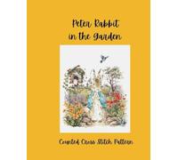 Peter Rabbit In The Garden: Counted Cross Stitch Pattern
