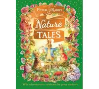 Peter Rabbit: Nature Tales : Wild adventures to celebrate the great outdoors
