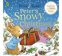 Peter Rabbit: Peter’s Snowy Christmas : A Touch-and-Feel Book