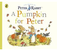 Beatrix Potter – Peter Rabbit Tales: A Pumpkin for Peter