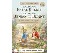 Peter Rabbit y Benjamin Bunny en Español: Edición Ilustrada a Color con Traducción Humana: Dos cuentos clásicos en un solo libro para familias y ... ... Bilingual Learners, and Language Enthusiasts)