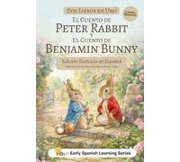 Peter Rabbit y Benjamin Bunny en Español: Edición Ilustrada a Color con Traducción Humana: Dos cuentos clásicos en un solo libro para familias y ... ... Bilingual Learners, and Language Enthusiasts)