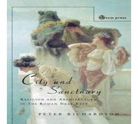 Peter Richardson City & Sanctuary: Religion & Architecture in the Roman Near Peter Richardson Multicolor