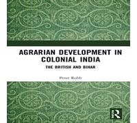 Peter Robb Agrarian Development in Colonial India: The British & Bihar Peter Robb Multicolor