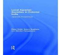 Peter Robb Local Agrarian Societies in Colonial India: Japanese Perspectives Peter Robb Multicolor