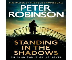 Peter Robinson Standing in the Shadows : the FINAL gripping crime novel in the Peter Robinson Multicolor