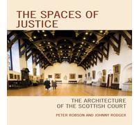 Peter Robson Spaces of Justice : The Architecture of the Scottish Court Peter Robson Multicolor