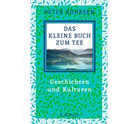 Peter Rohrsen Das kleine Buch zum Tee: Geschichten und Kulturen (Hardback)