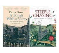 Peter Ross Sacred Spaces Collection: A Tomb with a View & Steeple Chasing - Discovering Britain's Historic Churches and Graveyards (2-Book Set)