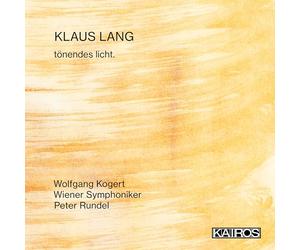 Peter Rundel, Wiener Symphoniker, Wolfgang Kogert - Klaus Lang: tonendes licht.