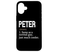 PETER Same As A Normal Guy Just Much Cooler Personalized Case for iPhone 16 Plus