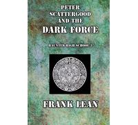 Peter Scattergood and the Dark Force: Volume 3 (Haunted High School)