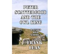 Peter Scattergood and the Owl King: Volume 2 (The Haunted High School)