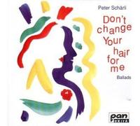 Peter Schärli - Don't Change Your Hair For Me (Ballads)