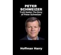 PETER SCHWEIZER: Truth Seeker: The Story of Peter Schweizer