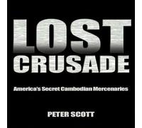 Peter Scott Lost Crusade : America's Secret Cambodian Mercenaries Paperback Book Peter Scott Multicolor