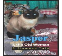 Peter Scottsdale Jasper & the Old Woman: A Siamese Tale Paperback Book Peter Scottsdale Multicolor
