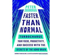 Faster Than Normal: Turbocharge Your Focus, Productivity, and Success with the Secrets of the ADHD Brain