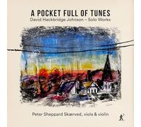 Peter Sheppard Skaerved - David Hackbridge Johnson: A Pocket Full of Tunes