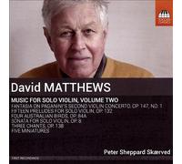 Peter Sheppard Skaeved - David Matthews: Music for Solo Violin, Volume Two