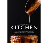 Peter Sidwell's Kitchen : 100 delicious recipes to change the way you cook