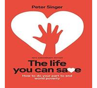 Peter Singer 10th Anniversary Edition The Life You Can Save: How To Do Your Peter Singer Multicolor