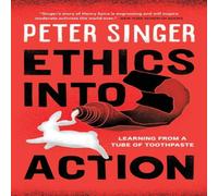 Peter Singer Ethics into Action : Learning from a Tube of Toothpaste Paperback Book Peter Singer Multicolor