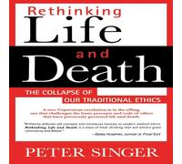 Peter Singer Rethinking Life & Death: The Collapse of Our Traditional Ethics Peter Singer Multicolor