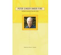 Peter Singer Under Fire: The Moral Iconoclast Faces His Critics