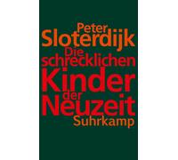 Peter Sloterdij Die schrecklichen Kinder der Neuzeit: Über das anti- (Paperback)