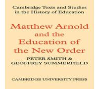 Peter Smith Matthew Arnold & the Education of the New Order Paperback Book Peter Smith Multicolor