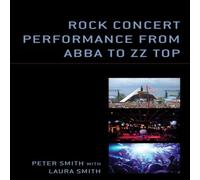 Peter Smith Rock Concert Performance from ABBA to ZZ Top Book - Paperback Peter Smith Multicolor