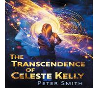 Peter Smith The Transcendence of Celeste Kelly Paperback Book Peter Smith Multicolor