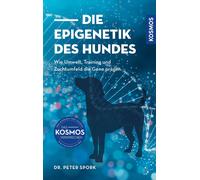 Peter Spork Die Epigenetik des Hundes: Wie Umwelt, Training und Zucht (Hardback)