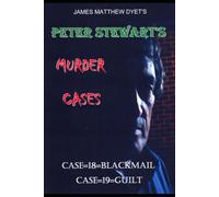 Peter Stewart's Murder Cases: Case 18-Blackmail Case 19-Guilt: 9